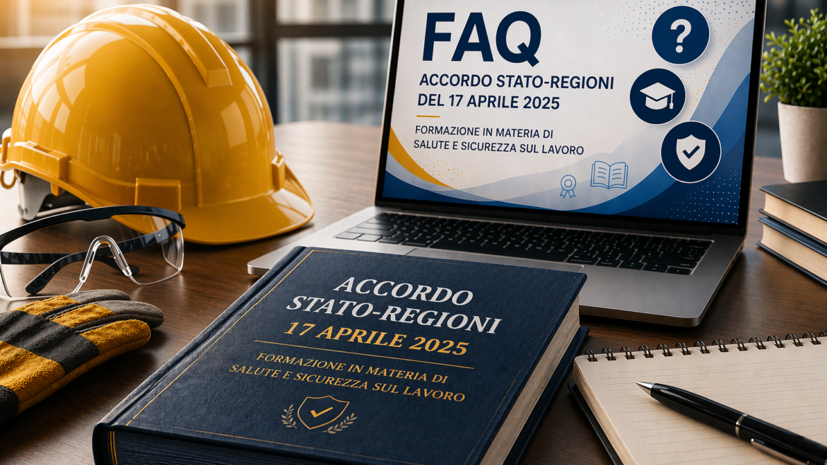 Pubblicate le FAQ ministeriali sull’Accordo Stato-Regioni del 17 aprile 2025 in materia di salute e sicurezza sul lavoro